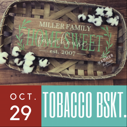 10/29/2017 (2pm) Tobacco Basket Farmhouse Sign